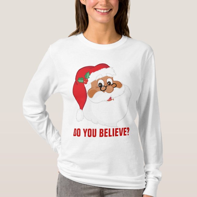 Do You Believe in Black Santa Claus? T-Shirt (Front)