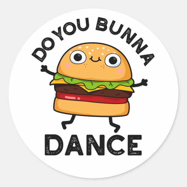 Do You Bunna Dance Funny Bun Pun  Classic Round Sticker (Front)