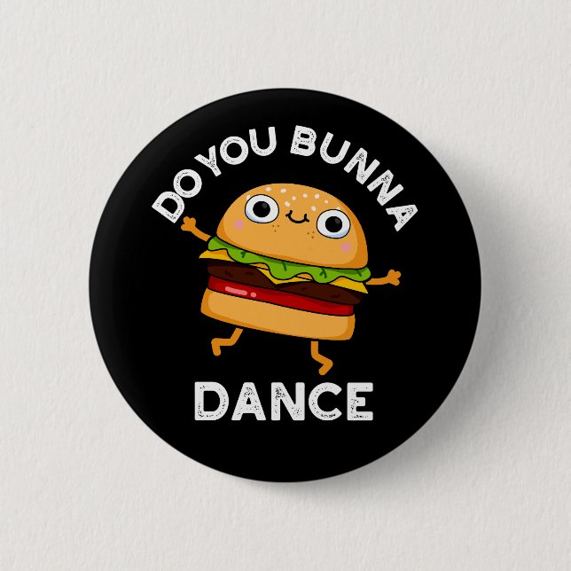 Do You Bunna Dance Funny Bun Pun Dark BG 6 Cm Round Badge (Front)