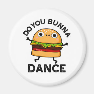 Do You Bunna Dance Funny Bun Pun Magnet