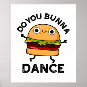 Do You Bunna Dance Funny Bun Pun Poster