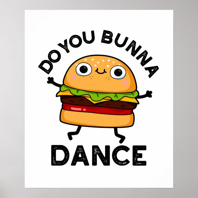 Do You Bunna Dance Funny Bun Pun Poster (Front)