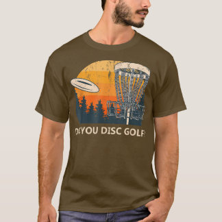 Do You Disc Golf Sports Lover Friends Sport Player T-Shirt