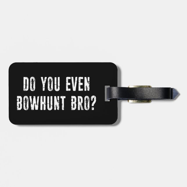 Do You Even Bowhunt Bro? Luggage Tag (Back Horizontal)