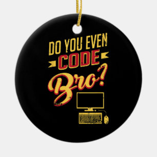 Do You Even Code Bro Funny Software Engineer Ceramic Tree Decoration