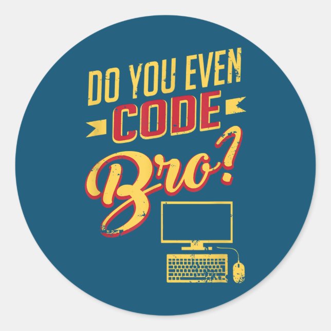 Do You Even Code Bro Funny Software Engineer Classic Round Sticker (Front)