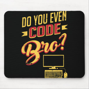 Do You Even Code Bro Funny Software Engineer Mouse Pad