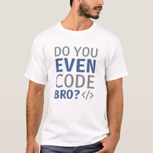 Do You Even Code Bro T-Shirt