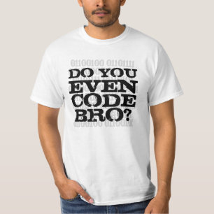 Do You Even Code Bro T-Shirt