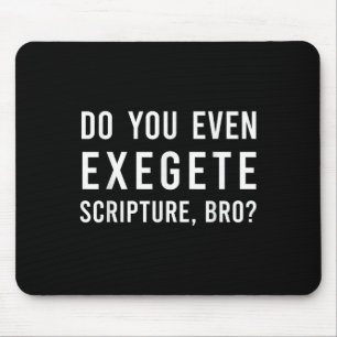 Do You Even Exegete Scripture Bro Funny Bible Nerd Mouse Pad