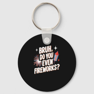 Do You Even Fireworks Funny 4th Of July Gifts Dad  Key Ring
