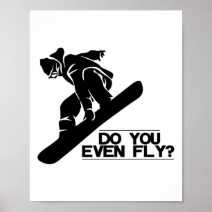 Do You Even Fly Snowboard Snowboarding Gift Poster