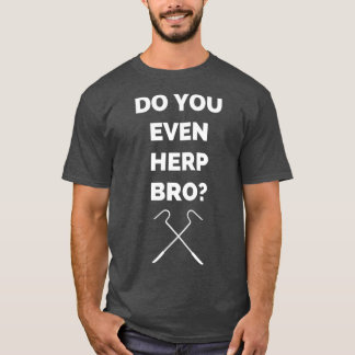 Do you even herp bro snake lovers design T-Shirt