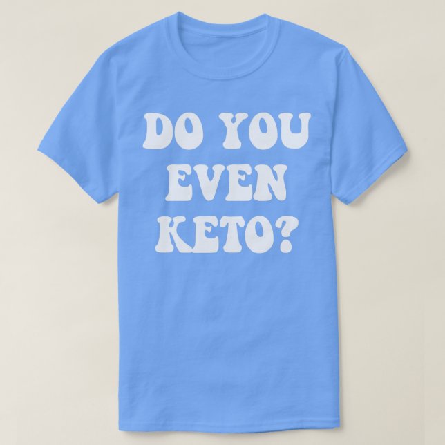 Do You Even Keto Funny Sassy Hipster T-Shirt (Design Front)