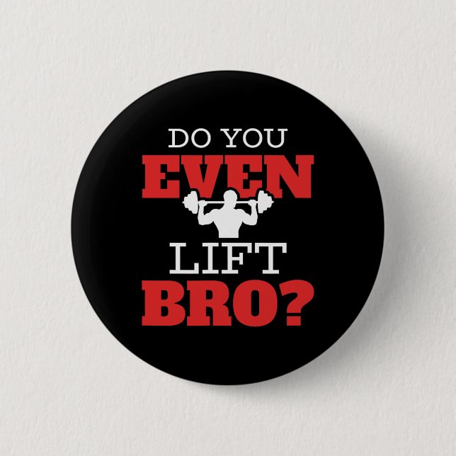 Do You Even Lift Bro  6 Cm Round Badge (Front)