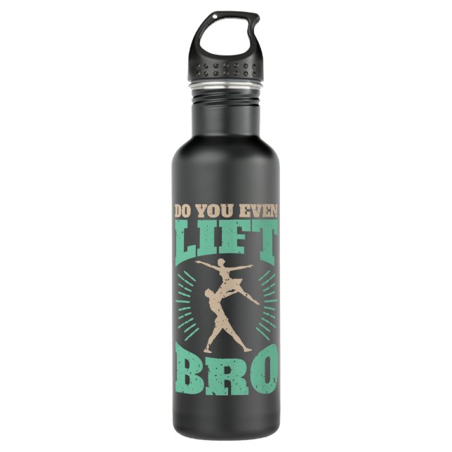 Do You Even Lift Bro Ballet Dancer Men 710 Ml Water Bottle (Front)