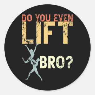 Do You Even Lift Bro Ballet Funny Retro Dancing Lo Classic Round Sticker