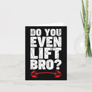 Do You Even Lift Bro Bodybuilding Shirt Do You Eve Card