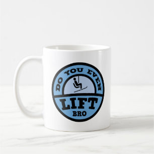 Do You Even Lift Bro? Coffee Mug