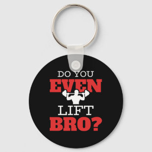 Do You Even Lift Bro  Key Ring