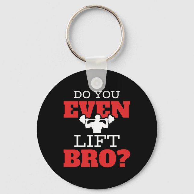 Do You Even Lift Bro  Key Ring (Front)