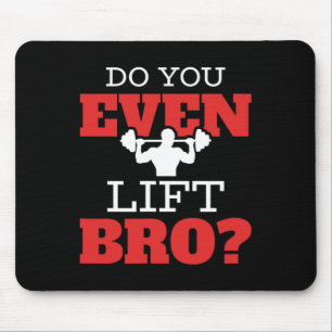 Do You Even Lift Bro Mouse Pad