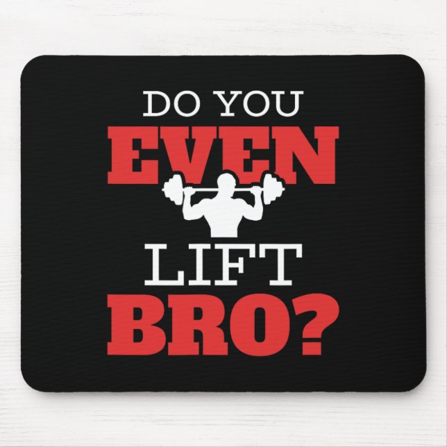 Do You Even Lift Bro  Mouse Pad (Front)