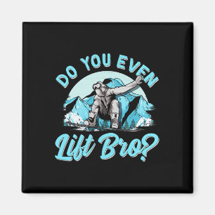Do You Even Lift Bro Ski Lift Pun Snowboarders And Magnet