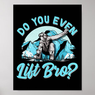 Do You Even Lift Bro Ski Lift Pun Snowboarders And Poster