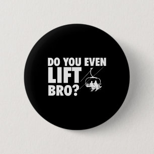 Do You Even Lift Bro - Ski Skier Skiing Lover  6 Cm Round Badge