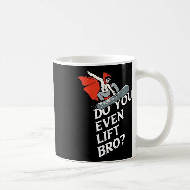 Do You Even Lift Bro Snowboarder Design Motive 1  Coffee Mug (Right)
