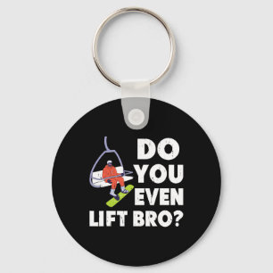 Do You Even Lift Bro Snowboarder Snowboarding Love Key Ring