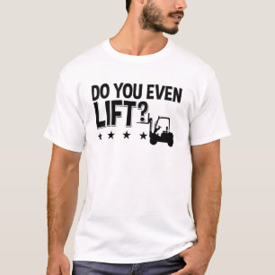 Do You Even Lift Forklift Operator Worker Driver T-Shirt