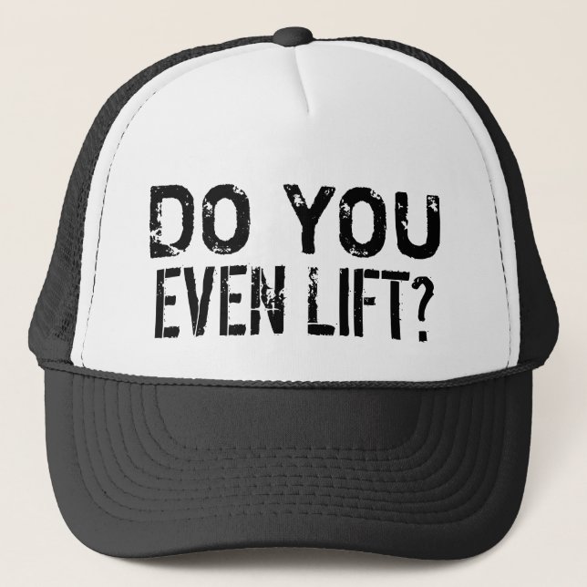 Do You Even Lift GYM Workout Trucker Hat (Front)