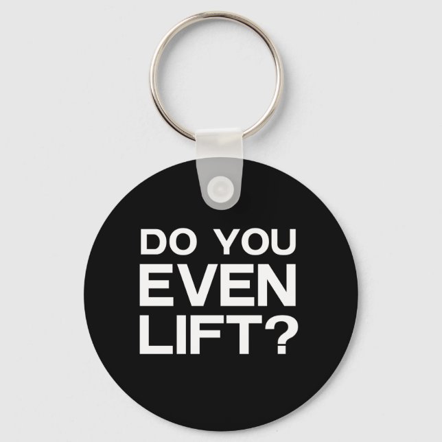 Do You Even Lift? Key Ring (Front)