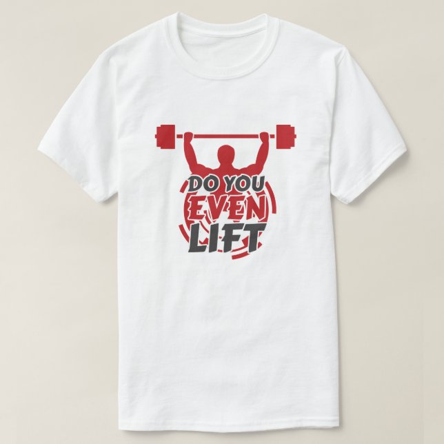 Do you even lift T-Shirt (Design Front)