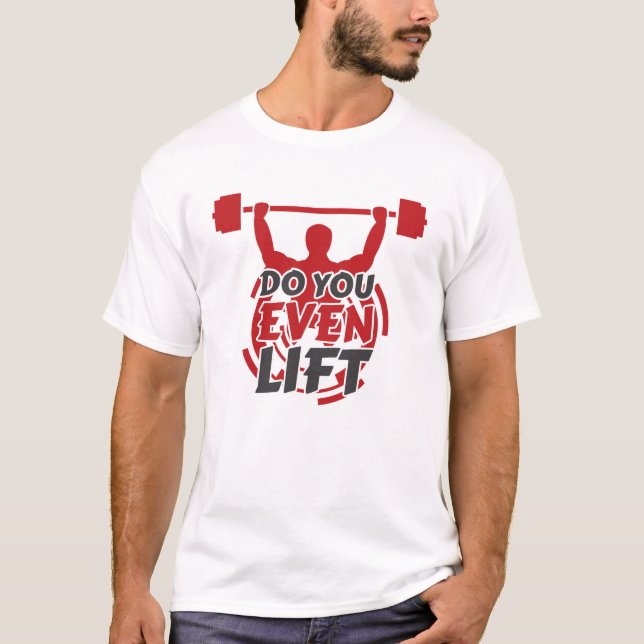 Do you even lift T-Shirt (Front)