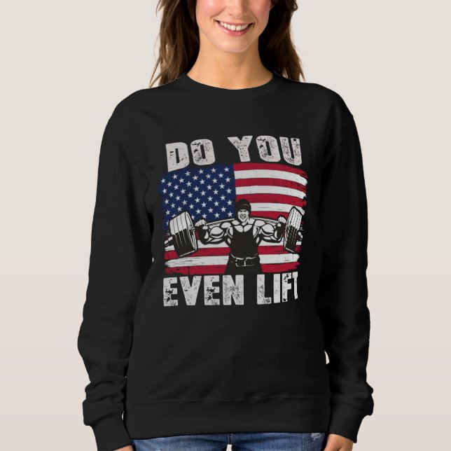 DO YOU EVEN LIFT Weightlifting Workout Sweatshirt (Front)