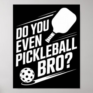 Do you even pickleball bro funny pickleball saying poster