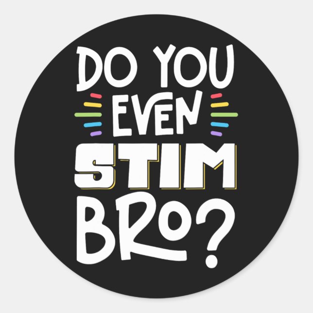 Do You Even Stim Bro 1  Classic Round Sticker (Front)