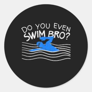 Do You Even Swim Bro Swimming Training Funny Swimm Classic Round Sticker
