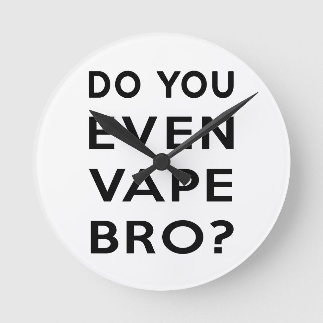 Do you even vape bro? round clock (Front)
