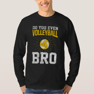 Do You Even Volleyball Bro T-Shirt