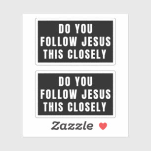 Do You Follow Jesus This Closely 