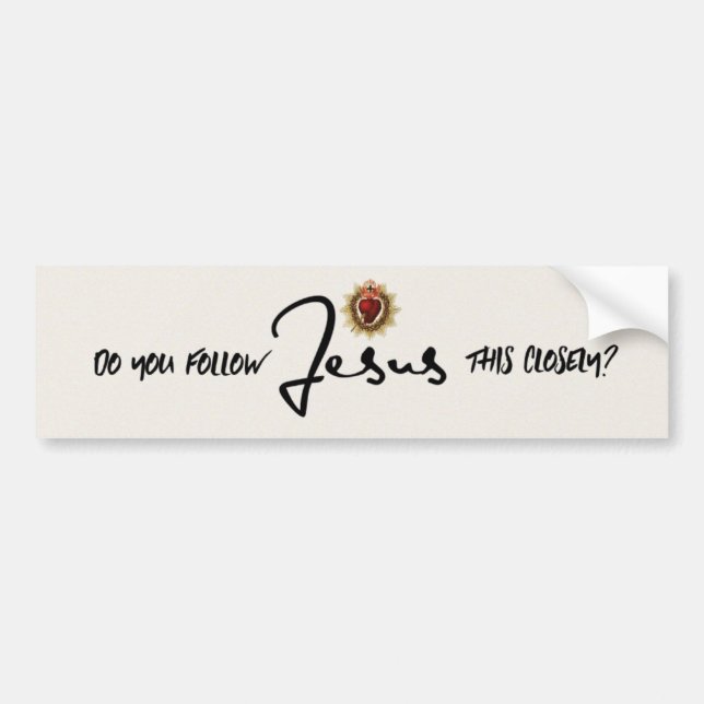 Do You Follow JESUS This Closely? Bumper Sticker (Front)