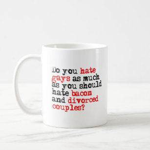 Do you hate as much as you should hate bacon  coffee mug