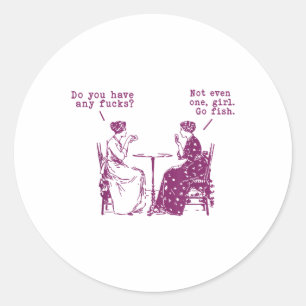 Do You Have Any Fors Not Even One Girl Go Fish  Classic Round Sticker