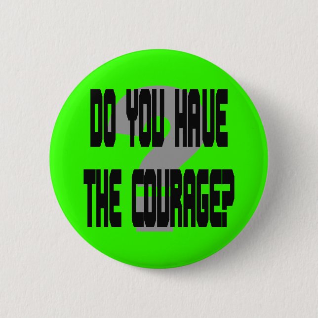Do You Have the Courage? Button (Front)