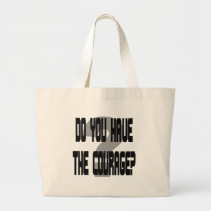 Do You Have the Courage? Gag Large Tote Bag