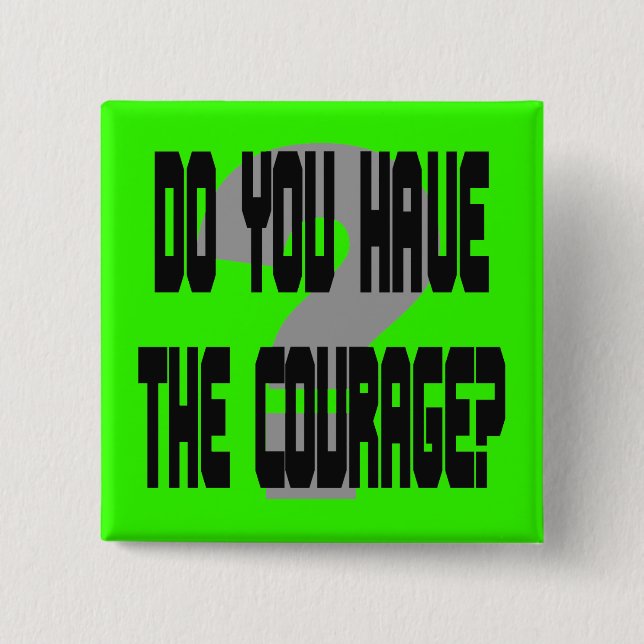 Do You Have the Courage? Square Button (Front)